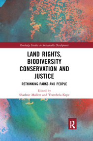 Land Rights, Biodiversity Conservation and Justice (Rethinking Parks and People) by Sharlene Mollett, Thembela Kepe, 9780367820862