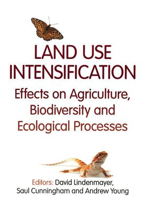 Land Use Intensification (Effects on Agriculture, Biodiversity, and Ecological Processes) by David Lindenmayer, Saul Cunningham, Andrew Young, 9781466517141
