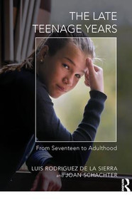 The Late Teenage Years (From Seventeen to Adulthood) by Joan Schachter, Luis Rodriguez De La Sierra, 9781780491806