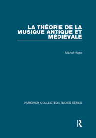 La théorie de la musique antique et médiévale by Michel Huglo, 9781138375611