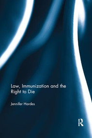 Law, Immunization and the Right to Die by Jennifer Hardes, 9781138570399