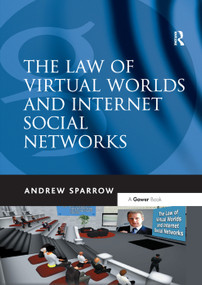 The Law of Virtual Worlds and Internet Social Networks by Andrew Sparrow, 9781138381049