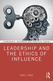 Leadership and the Ethics of Influence by Terry L. Price, 9781138327658