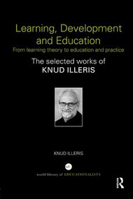 Learning, Development and Education (From learning theory to education and practice) by Knud Illeris, 9780815375630