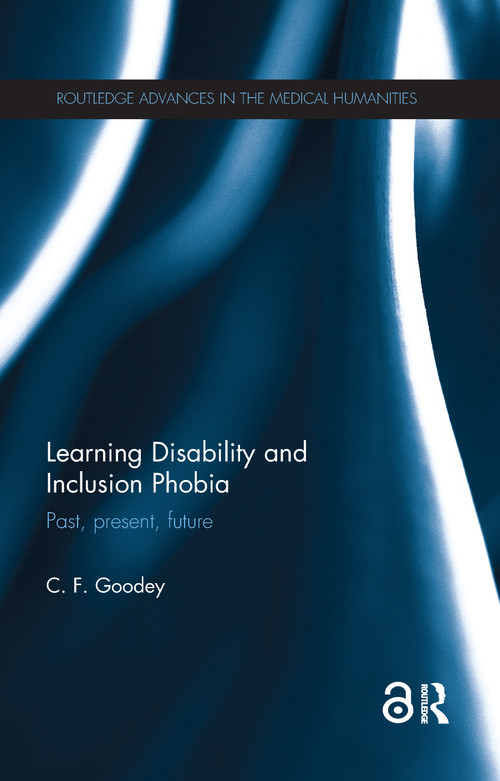 Learning Disability and Inclusion Phobia (Past, Present, Future) by C. F. Goodey, 9780815355212