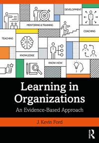 Learning in Organizations (An Evidence-Based Approach) by J. Kevin Ford, 9780367201890