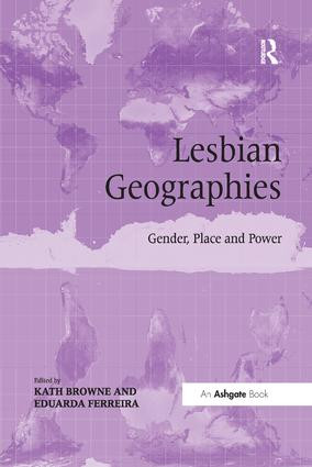Lesbian Geographies (Gender, Place and Power) by Kath Browne, Eduarda Ferreira, 9781138547292