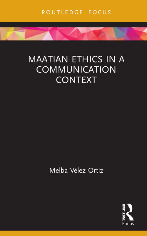 Maatian Ethics in a Communication Context by Melba Vélez Ortiz, 9780367344825
