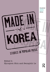 Made in Korea (Studies in Popular Music) by Hyunjoon Shin, Seung-Ah Lee, 9781138328310