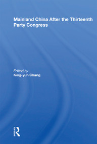 Mainland China After the Thirteenth Party Congress by King-yuh Chang, 9780367163426