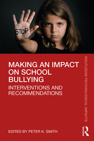 Making an Impact on School Bullying (Interventions and Recommendations) by Peter K. Smith, 9780815385301