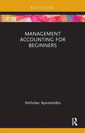 Management Accounting for Beginners by Nicholas Apostolides, 9780815351221