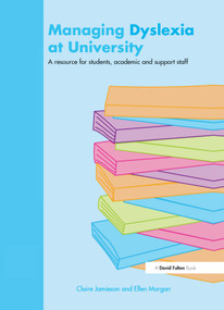 Managing Dyslexia at University (A Resource for Students, Academic and Support Staff) by Claire Jamieson, Ellen Morgan, 9781843123415