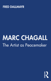 Marc Chagall (The Artist as Peacemaker) by Fred Dallmayr, 9780367506773