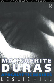 Marguerite Duras (Apocalyptic Desires) by Leslie Hill, 9780415050487