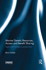 Marine Genetic Resources, Access and Benefit Sharing (Legal and Biological Perspectives) by Bevis Fedder, 9781138573154