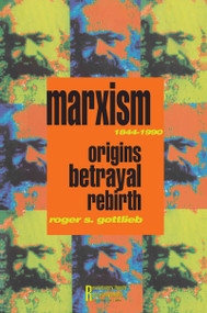 Marxism 1844-1990 (Origins, Betrayal, Rebirth) by Roger S. Gottlieb, 9780415906548