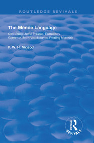 The Mende Language (Containing Useful Phrases, Elementary Grammar, Short Vocabularies, Reading Materials) by F.W.H. Migeod, 9781138625198