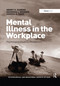 Mental Illness in the Workplace (Psychological Disability Management) by Henry G. Harder, Shannon Wagner, Josh Rash, 9780367442453