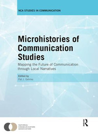 Microhistories of Communication Studies (Mapping the Future of Communication through Local Narratives) by Pat Gehrke, 9780367028398