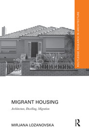 Migrant Housing (Architecture, Dwelling, Migration) by Mirjana Lozanovska, 9780367524982
