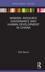 Mineral Resource Governance and Human Development in Ghana by Felix Danso, 9780367437541