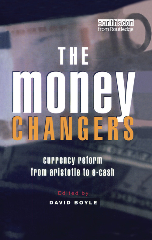 The Money Changers (Currency Reform from Aristotle to E-Cash) by David Boyle, 9781138384132