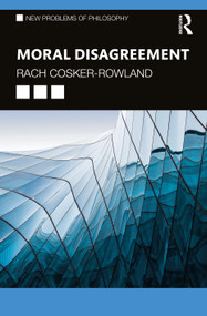 Moral Disagreement by Rach Cosker-Rowland, 9781138589858