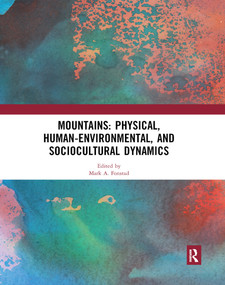 Mountains: Physical, Human-Environmental, and Sociocultural Dynamics by Mark A. Fonstad, 9780367890506