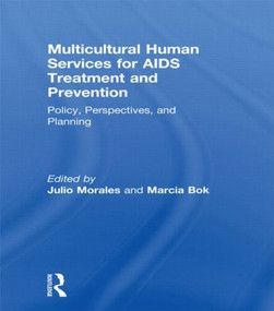 Multicultural Human Services for AIDS Treatment and Prevention (Policy, Perspectives, and Planning) by Marcia Bok, Julio Morales, 9781560230380