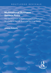 Multinational Business Service Firms (Development of Multinational Organization Structures in the UK Business Service Sector) by Joanne Roberts, 9781138324749