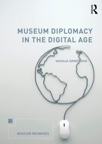 Museum Diplomacy in the Digital Age by Natalia Grincheva, 9780815369998