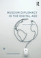 Museum Diplomacy in the Digital Age by Natalia Grincheva, 9780815369998