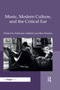 Music, Modern Culture, and the Critical Ear by Nicholas Attfield, Ben Winters, 9780367881702