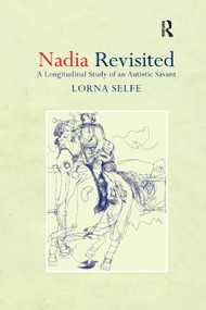 Nadia Revisited (A Longitudinal Study of an Autistic Savant) by Lorna Selfe, 9781138381179