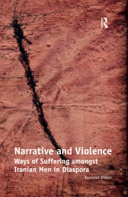 Narrative and Violence (Ways of Suffering amongst Iranian Men in Diaspora) by Mammad Aidani, 9780367478780