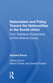 Nationalism And Policy Toward The Nationalities In The Soviet Union (From Totalitarian Dictatorship To Post-stalinist Society) by Gerhard Simon, 9780367164171