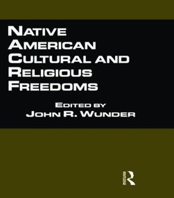 Native American Cultural and Religious Freedoms by John R. Wunder, 9780815336303