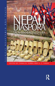 Nepali Diaspora in a Globalised Era by Tanka B. Subba, A. C. Sinha, 9780815392958