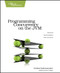 Programming Concurrency on the JVM (Mastering Synchronization, STM, and Actors) by Venkat Subramaniam, 9781934356760