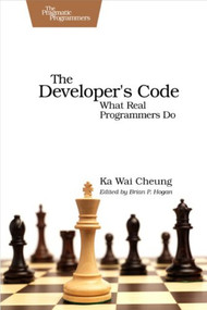 The Developer's Code (What Real Programmers Do) by Ka Wai Cheung, 9781934356791