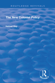 The New Colonial Policy by Helmer Key, E Classen, 9781138602625