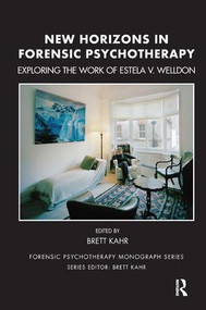 New Horizons in Forensic Psychotherapy (Exploring the Work of Estela V. Welldon) by Brett Kahr, 9781782205050