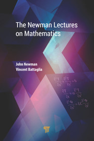 The Newman Lectures on Mathematics by John Newman, Vincent Battaglia, 9789814774253