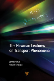 The Newman Lectures on Transport Phenomena by John Newman, Vincent Battaglia, 9789814774277