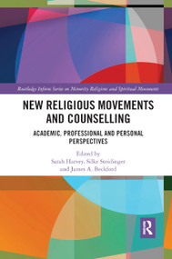 New Religious Movements and Counselling (Academic, Professional and Personal Perspectives) by Sarah Harvey, Silke Steidinger, James A. Beckford, 9780367881573