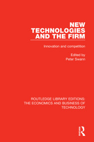 New Technologies and the Firm (Innovation and Competition) by Peter Swann, 9780815359494
