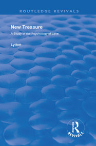 New Treasure (A Study of the Psychology of Love) by Earl of Lytton, 9781138601291