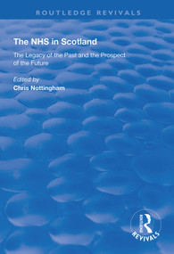 The NHS in Scotland (The Legacy of the Past and the Prospect of the Future) by Chris Nottingham, 9781138337626