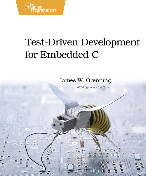 Test Driven Development for Embedded C by James Grenning, 9781934356623